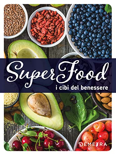 Superfood. I Cibi Del Benessere