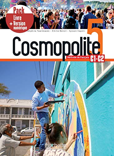 Cosmopolite. Méthode De Français. C1-C2. Pack Livre Élève. Per Le Scuole Superiori. Con E-Book. Con Espansione Online (Vol. 5): Livre + Version Numéri