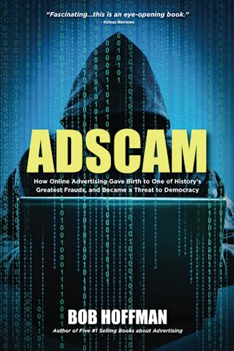 Adscam: How Online Advertising Gave Birth To One Of History'S Greatest Frauds, And Became A Threat To Democracy