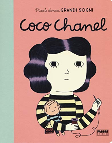 Coco Chanel. Piccole Donne, Grandi Sogni. Ediz. A Colori