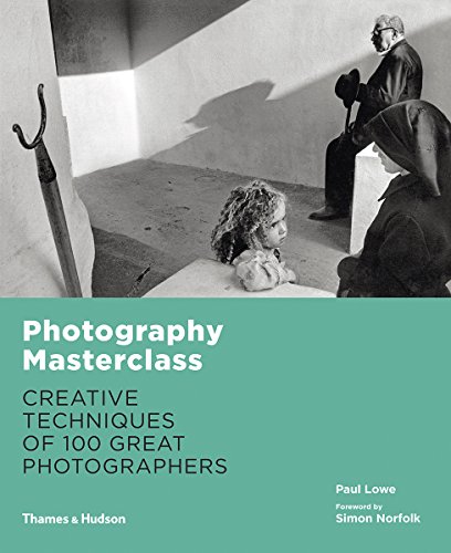 Photography Masterclass: Creative Techniques Of 100 Great Photographers