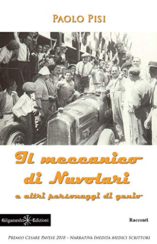 Il Meccanico Di Nuvolari E Altri Personaggi Di Genio. Con Libro In Brossura