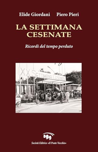 La Settimana Cesenate. Ricordi Del Tempo Perduto