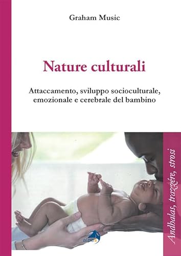 Nature Culturali. Attaccamento E Sviluppo Socioculturale, Emozionale, Cerebrale Del Bambino: 3