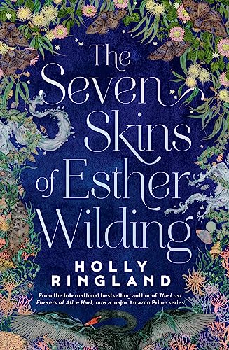 The Seven Skins Of Esther Wilding: From The Author Of The Lost Flowers Of Alice Hart, Now A Major Amazon Prime Series
