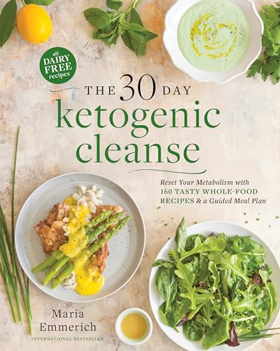 The 30-Day Ketogenic Cleanse: Reset Your Metabolism With 160 Tasty Whole-Food Recipes & A Guided Meal Plan: Volume 1