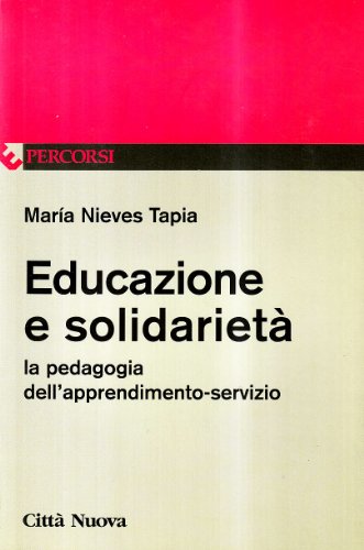 Educazione E Solidarietà. La Pedagogia Dell'Apprendimento-Servizio