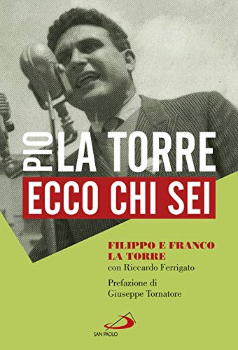 Ecco Chi Sei. Pio La Torre, Nostro Padre
