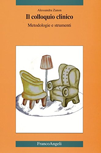 Il Colloquio Clinico. Metodologie E Strumenti