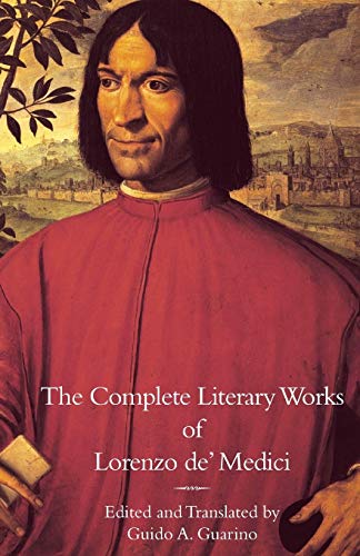 The Complete Literary Works Of Lorenzo De' Medici, "The Magnificent"