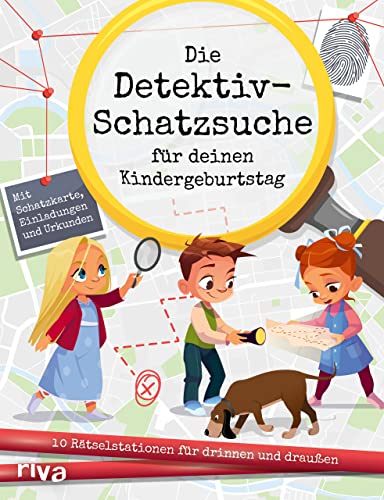 Die Detektiv-Schatzsuche Für Deinen Kindergeburtstag: 10 Rätselstationen Für Drinnen Und Draußen. Mit Schatzkarte, Einladungen Und Urkunden. Für Kinde