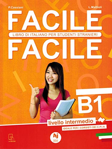 Facile Facile. Italiano Per Studenti Stranieri. B1 Livello Intermedio
