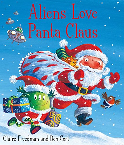 Aliens Love Panta Claus: The Perfect Christmas Book For All Three Year Olds, Four Year Olds, Five Year Olds And Six Year Olds Who Want To Laugh Their 