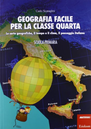 Geografia Facile Per La Classe Quarta. Le Carte Geografiche, Il Tempo E Il Clima, Il Paesaggio Italiano. Con Aggiornamento Online