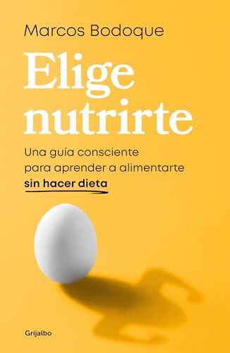 Elige Nutrirte/ Choose Nourishment: Una Guía Consciente Para Aprender A Alimentarte Sin Hacer Dieta/ A Guide To Conscious Eating Without Dieting