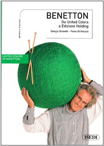 Benetton. Da United Colors A Edizione Holding