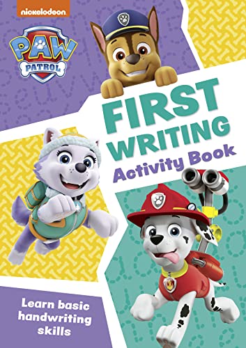 Paw Patrol First Writing Activity Book: Have Fun Learning To Read, Write And Count With The Paw Patrol Pups
