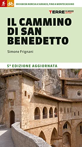 Il Cammino Di San Benedetto. 300 Km Da Norcia A Subiaco, Fino A Montecassino