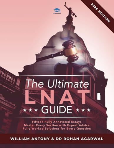 The Ultimate Lnat Guide: Over 400 Practice Questions With Fully Worked Solutions, Time Saving Techniques, Score Boosting Strategies, Annotated Essays.