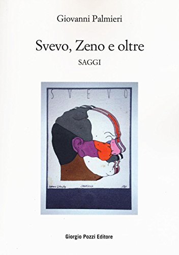Svevo, Zeno E Oltre. Saggi