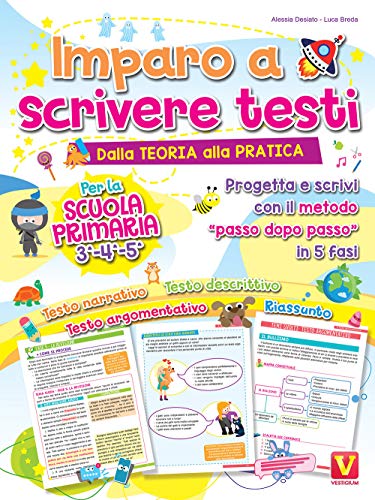 Imparo A Scrivere Testi. Per La Scuola Primaria 3-4-5. Dalla Teoria Alla Pratica. Progetta E Scrivi Con Il Metodo «Passo Dopo Passo» In 5 Fasi