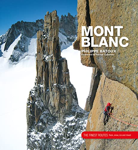 Mont Blanc: The Finest Routes; Rock, Snow, Ice And Mixed