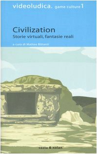 Civilization. Storie Virtuali, Fantasie Reali
