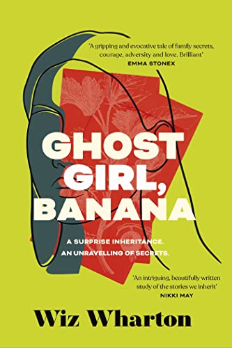 Ghost Girl, Banana: Worldwide Buzz And Rave Reviews For This Moving And Unforgettable Story Of Family Secrets