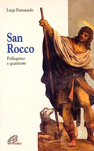 San Rocco. Pellegrino E Guaritore