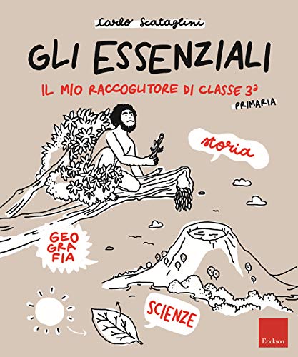 Gli Essenziali. Il Mio Raccoglitore Di Classe Terza. Storia, Geografia E Scienze