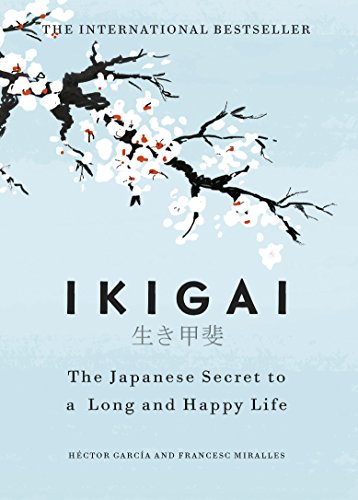 Ikigai: The Japanese Secret To A Long And Happy Life [Lingua Inglese] [Lingua Inglese]