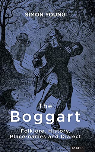 The Boggart: Folklore, History, Place-Names And Dialect