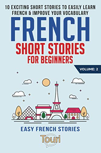 French Short Stories For Beginners: 10 Exciting Short Stories To Easily Learn French & Improve Your Vocabulary: 2