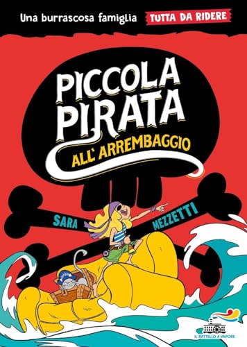 Piccola Pirata All'Arrembaggio. Una Burrascosa Famiglia Tutta Da Ridere