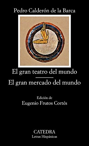 El Gran Teatro Del Mundo. El Gran Mercado Del Mundo [Lingua Spagnola]