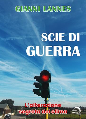 Scie Di Guerra. L'Alterazione Segreta Del Clima