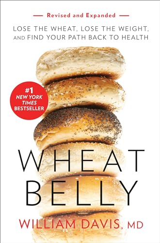 Wheat Belly (Revised And Expanded Edition): Lose The Wheat, Lose The Weight, And Find Your Path Back To Health