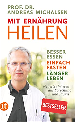 Mit Ernährung Heilen: Besser Essen - Einfach Fasten - Länger Leben. Neuestes Wissen Aus Forschung Und Praxis: 4766