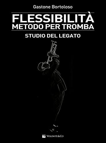 Flessibilità. Metodo Per Tromba. Studio Del Legato