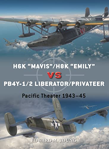 H6K "Mavis"/H8K "Emily" Vs Pb4Y-1/2 Liberator/Privateer: Pacific Theater 1943–45