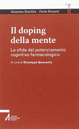 Il Doping Della Mente. Le Sfide Del Potenziamento Cognitivo Farmacologico