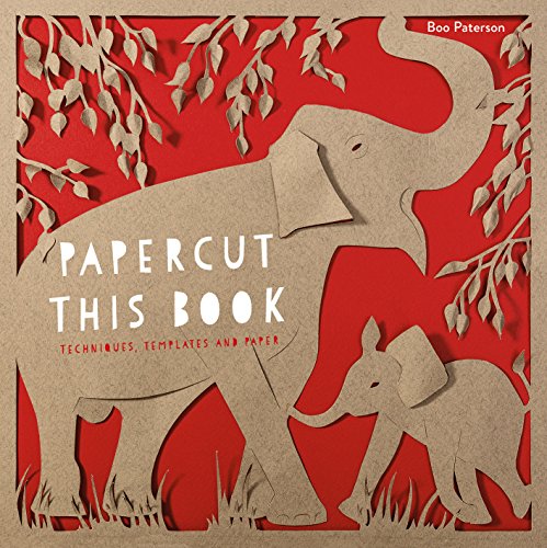 Papercut This Book: Techniques, Templates And Paper