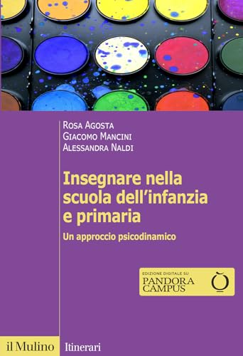 Insegnare Nella Scuola Dell'Infanzia E Primaria. Un Approccio Psicodinamico