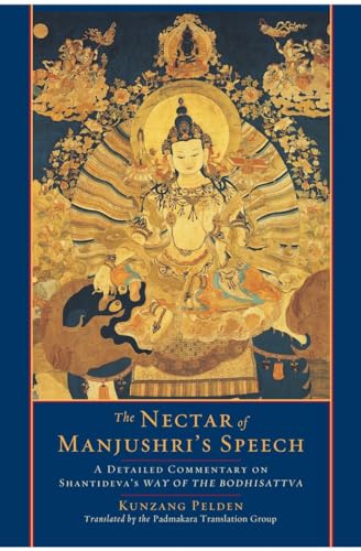 The Nectar Of Manjushri'S Speech: A Detailed Commentary On Shantideva'S Way Of The Bodhisattva