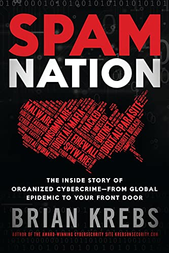 Spam Nation: The Inside Story Of Organized Cybercrime―From Global Epidemic To Your Front Door