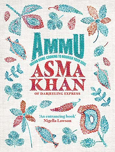 Ammu: Indian Homecooking To Nourish Your Soul: A Times Cook Book Of The Year