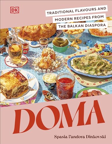 Doma: Traditional Flavours And Modern Recipes From The Balkan Diaspora