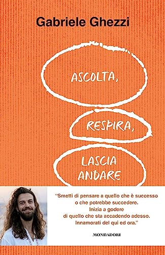 Ascolta, Respira, Lascia Andare. Smetti Di Pensare A Quello Che È Successo O Che Potrebbe Succedere. Inizia A Godere Di Quello Che Sta Accadendo Adess