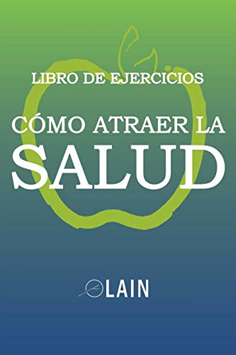 Cómo Atraer La Salud: Libro De Ejercicios