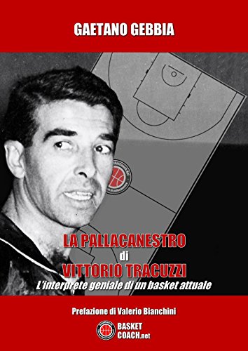 La Pallacanestro Di Vittorio Tracuzzi: L'Interprete Geniale Di Un Basket Attuale: The Basketball Diaries